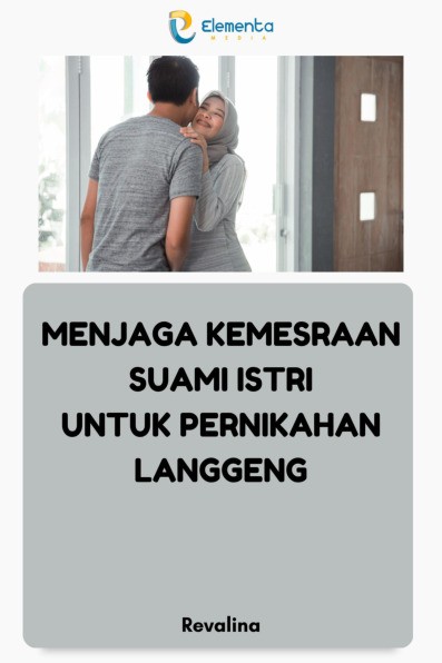 Menjaga Kemesraan Suami Istri untuk Pernikahan Langgeng